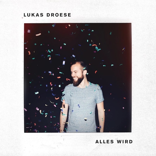 Lukas Droese – Alles wird